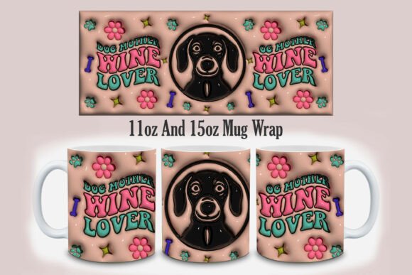 3D Dog Mother Wine Lover Mug Wrap